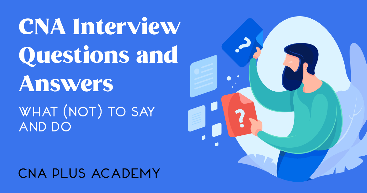 CNA Interview Questions and Answers: What (Not) to Say or Do